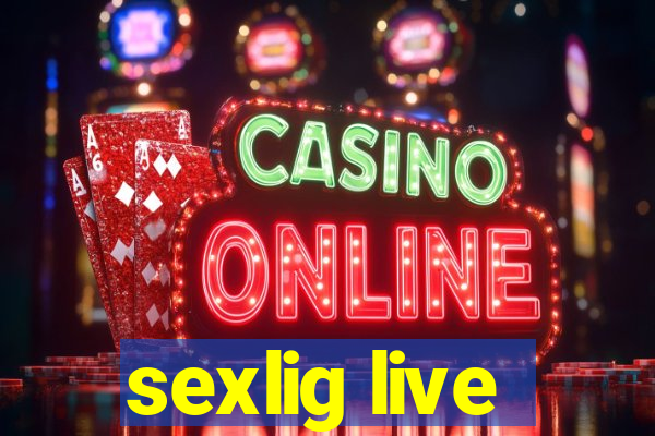 sexlig live